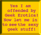 oh ya, I'm offended baby!